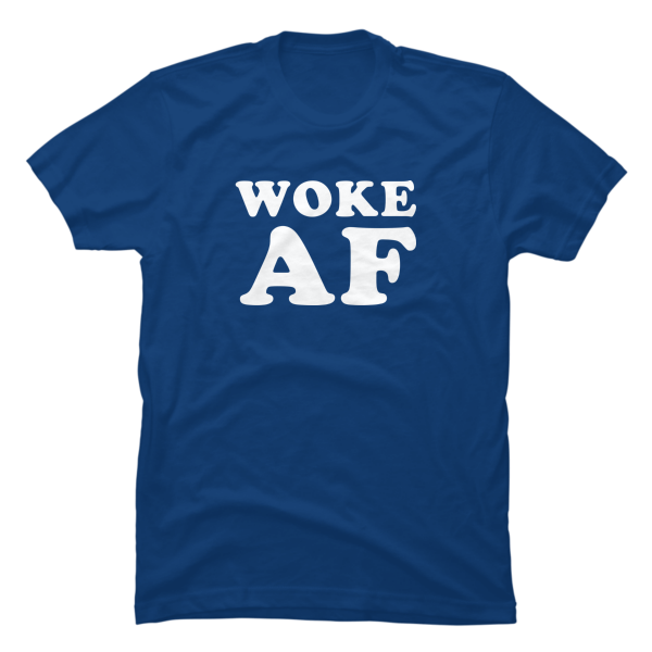 woke af shirt